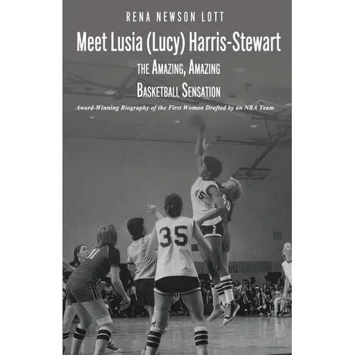 Meet Lusia (Lucy) Harris-Stewart: The Amazing, Amazing Female Basketball Sensation