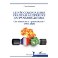 Le néocolonialisme français à l'épreuve du panafricanisme: Une histoire de la patate chaude (1960-2025)