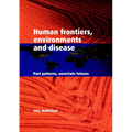 Human Frontiers, Environments and Disease: Past Patterns, Uncertain Futures