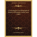 A Genealogical And Biographical History Of Keokuk County, Iowa (1903)