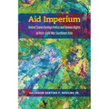Aid Imperium: United States Foreign Policy and Human Rights in Post-Cold War Southeast Asia