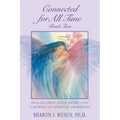Connected for All Time (Book 2): Healing Grief After Infant Loss - A Journey of Spiritual Awakening