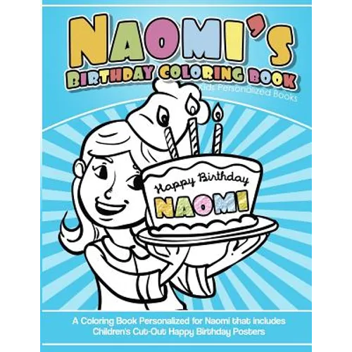 Naomi's Birthday Coloring Book Kids Personalized Books: A Coloring Book Personalized for Naomi that includes Children's Cut Out Happy Birthday Posters