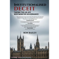 Institutionalised Deceit: Taking the Lid off Westminster Governance