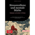 Stressresilienz und mentale Stärke: Gelassen und sicher im Stress: Der Stress Ratgeber für Burnoutprävention - Resilienz erlernen, Selbstwertgefühl st