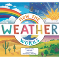 How the Weather Works: A Hands-On Guide to Our Changing Climate