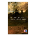 The Life of Charles Eastman OhiyeS'a: Indian Boyhood & From the Deep Woods to Civilization (Volume 1&2)