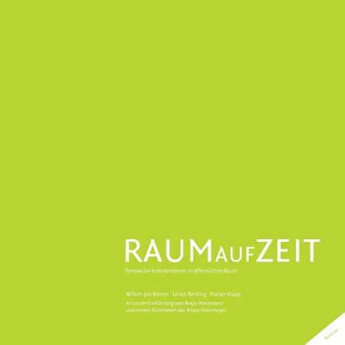 Raum auf Zeit: Temporäre Interventionen im öffentlichen Raum