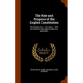 The Rise and Progress of the English Constitution: The Treatise of J. L. De Lolme ... With an Historical and Legal Introduction, and Notes