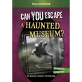 Can You Escape a Haunted Museum?: An Interactive Paranormal Adventure