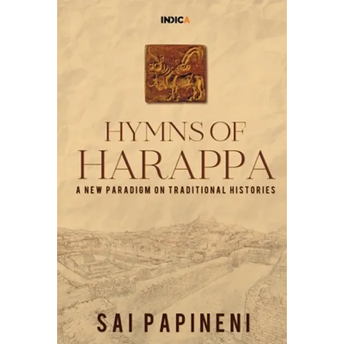 Hymns of Harappa: A New Paradigm on Traditional Histories