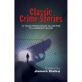 Classic Crime Stories: 13 Tales from Edgar Allan Poe to Lawrence Block