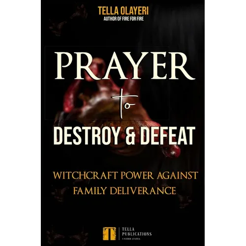 Prayer to Destroy and Defeat Witchcraft Power against Family Deliverance