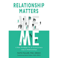 Relationship Matters: A New Paradigm for an Evolutionary Leap in Relationships