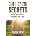 Gut Health Secrets: How Gut Health Affects Your Whole Body & Mind