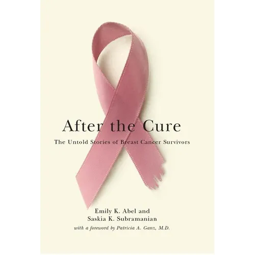 After the Cure: The Untold Stories of Breast Cancer Survivors