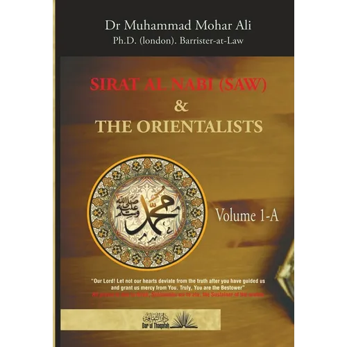 Sirat Al Nabi (Saw) and the Orientalists - Vol. 1 A: From the background to the beginning of the Prophet's Mission
