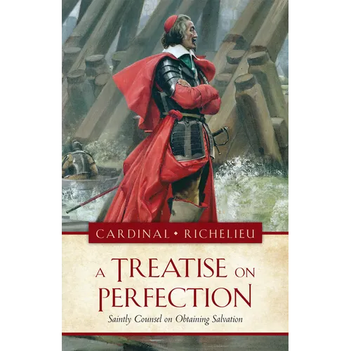 The a Treatise on Perfection: Saintly Counsel on Obtaining Salvation