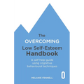 The Overcoming Low Self-Esteem Handbook: A Self-Help Guide Using Cognitive Behavioural Techniques
