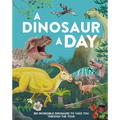 A Dinosaur a Day: 365 Incredible Dinosaurs to Take You Through the Year