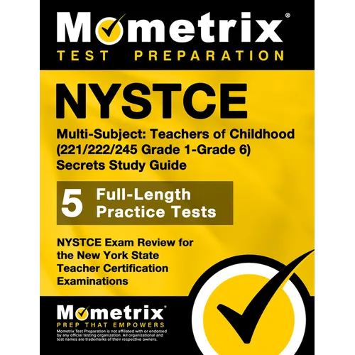 NYSTCE Multi-Subject: Teachers of Childhood (221/222/245 Grade 1-Grade 6) Secrets Study Guide: NYSTCE Test Review for the New York State Teacher Certi
