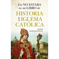 Eso No Estaba En Mi Libro de Historia de la Iglesia Catolica