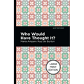 Who Would Have Thought It?: Large Print Edition - A Novel