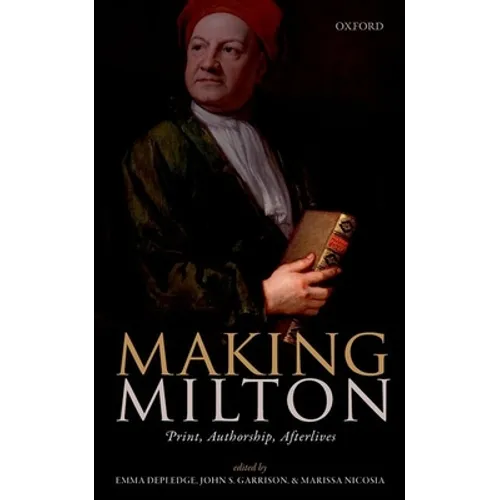 Making Milton: Print, Authorship, Afterlives