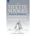 The Vivette Voyages: Adventures in a 25ft Sailing Cutter-Down the Channel in the Vivette & Through Holland in the Vivette