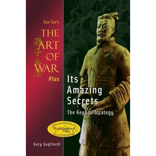 Sun Tzu's The Art of War Plus Its Amazing Secrets: The Keys to Strategy