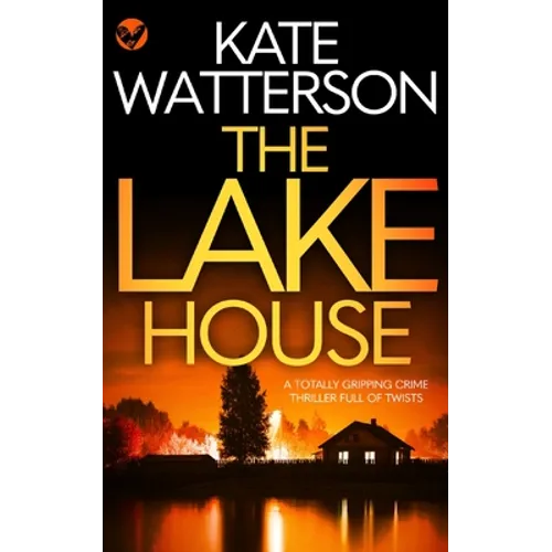 THE LAKE HOUSE a totally gripping crime thriller full of twists