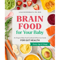 Brain Food for Your Baby: An Organic Baby Food Cookbook and Nutrition Guide for Gut Health