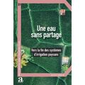 Une eau sans partage: Vers la fin des systèmes d'irrigation paysans