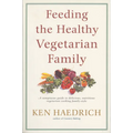 Feeding the Healthy Vegetarian Family: A Cookbook