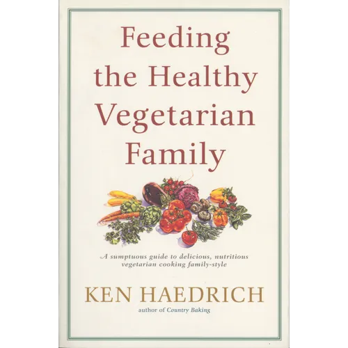 Feeding the Healthy Vegetarian Family: A Cookbook