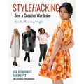 Stylehacking, Sew a Creative Wardrobe: Use 5 Favorite Garments for Limitless Possibilities