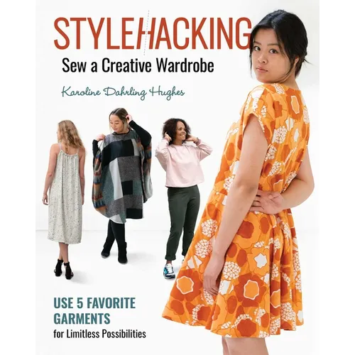 Stylehacking, Sew a Creative Wardrobe: Use 5 Favorite Garments for Limitless Possibilities