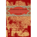 Guardians of Islam: Religious Authority and Muslim Communities of Late Medieval Spain