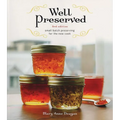 Well Preserved: Small Batch Preserving for the New Cook