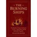 The Burning Ships: The Muslim Conquest of Spain, 711CE - Tariq, Musa, and the Fall of the Visigoth