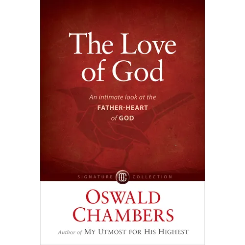 The Love of God: An Intimate Look at the Father-Heart of God