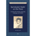 Qurratulain Hyder on the Move: Crossing the Frontiers of Gender, Language, and Nation