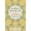 The First Muslim: The Story of Muhammad