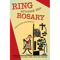 Ring Around the Rosary: The Memoir Of A Girl, A Nun, A Wife, and A Mother