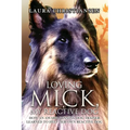 Loving Mick, My Reactive Dog: How an Award-Winning Dog Trainer Learned to Help Her Own Reactive Dog