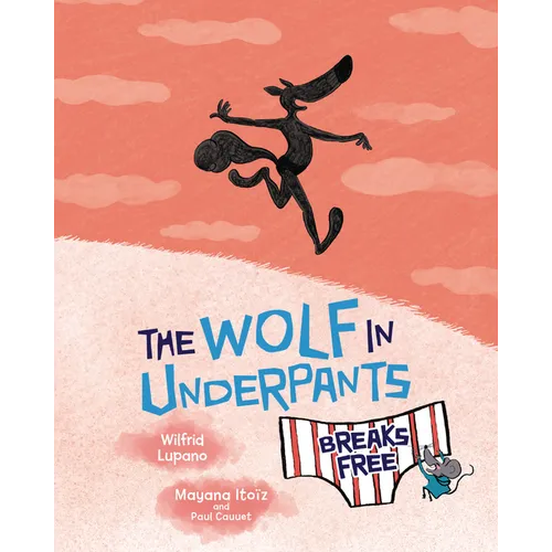 The Wolf in Underpants Breaks Free