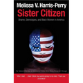 Sister Citizen: Shame, Stereotypes, and Black Women in America