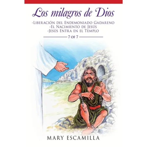 Los Milagros De Dios: -Liberación Del Endemoniado Gadareno -El Nacimiento De Jesús -Jesús Entra En El Templo