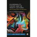 Vulnerability Theory and the Trinity Lectures: Institutionalizing the Individual