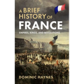 A Brief History of France: Empires, Kings, and Revolutions